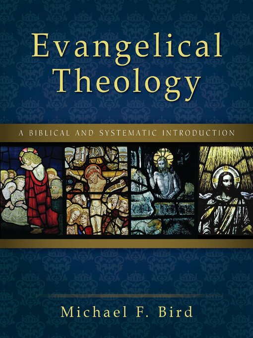 Title details for Evangelical Theology by Michael F. Bird - Wait list